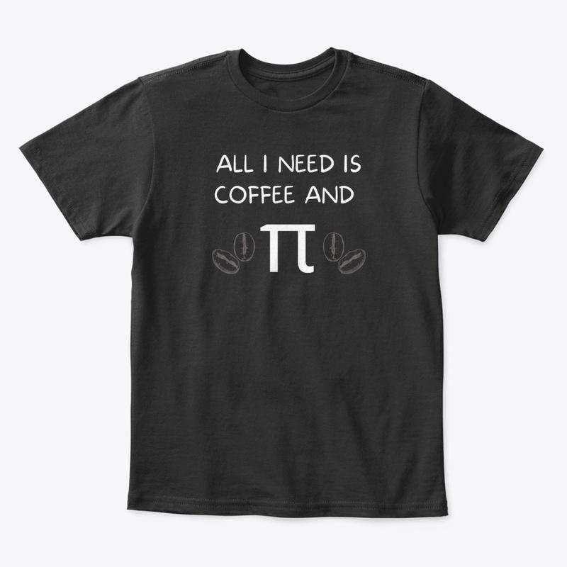 All I need is Coffee And Pi Dark Ver.